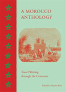 A Morocco Anthology Travel Writing through the Centuries