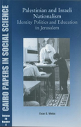  Palestinian and Israeli Nationalism: Identity Politics and Education in Jerusalem Cairo Papers in Social Science Vol. 25, No. 4