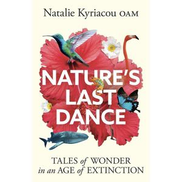  Natures Last Dance: Will leave you surging with a desire to make the planet a better place Professor Adam Hart