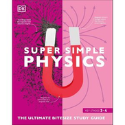 Super Simple Physics: The Ultimate Bitesize Study Guide